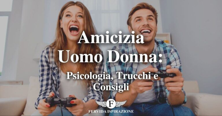 Amicizia Uomo Donna Psicologia Trucchi e Consigli - Copertina Articolo - Fervida Ispirazione