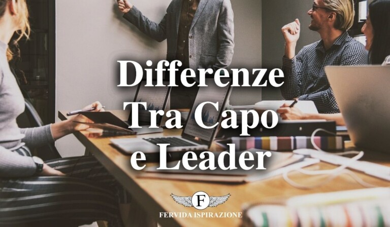 Le differenze tra essere un capo ed essere un leader - Copertina Articolo - Fervida Ispirazione