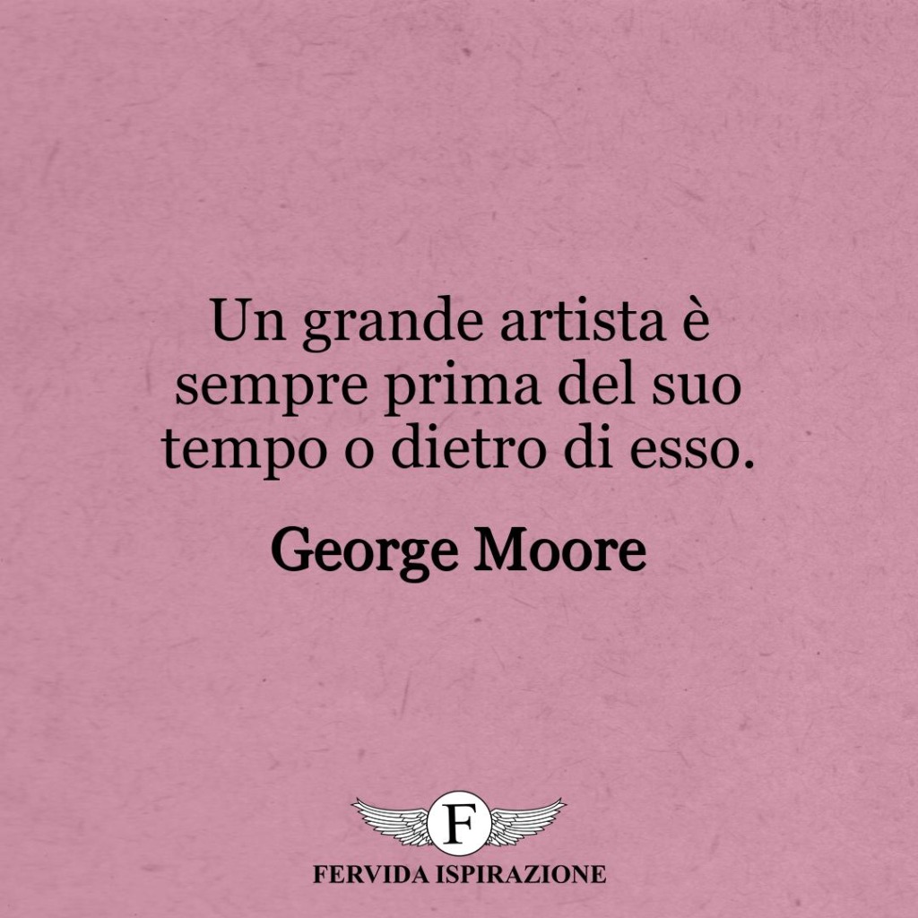 i esso.  ~ George Moore